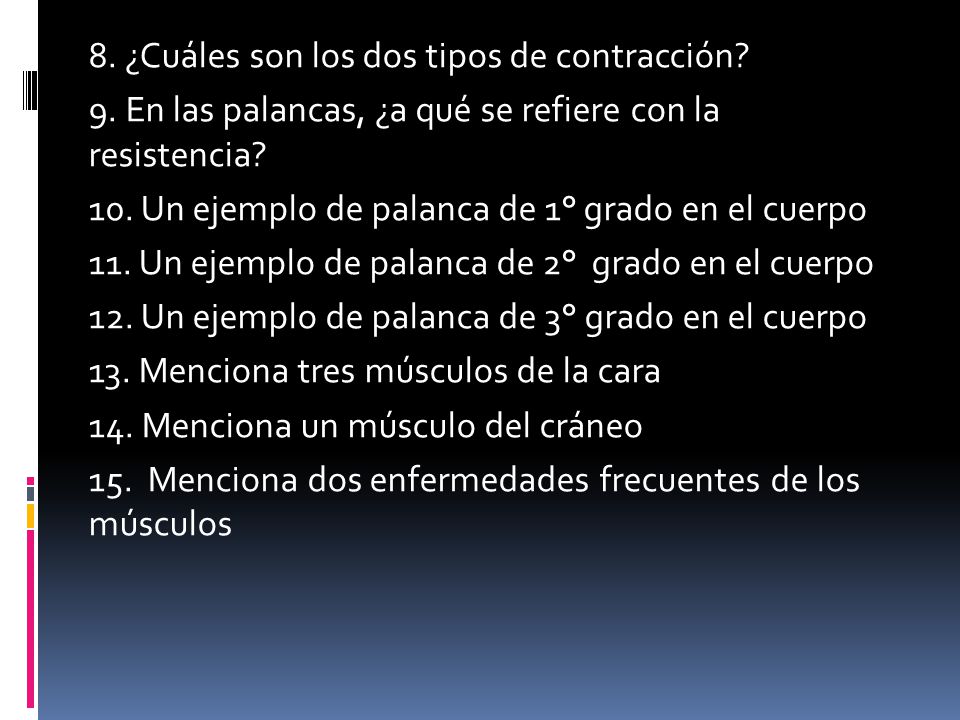 8. ¿Cuáles son los dos tipos de contracción. 9