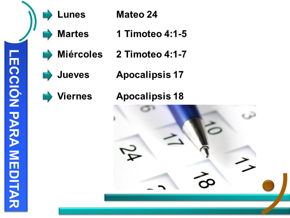 LECCIÓN PARA MEDITAR Lunes Mateo 24 Martes 1 Timoteo 4:1-5 Miércoles