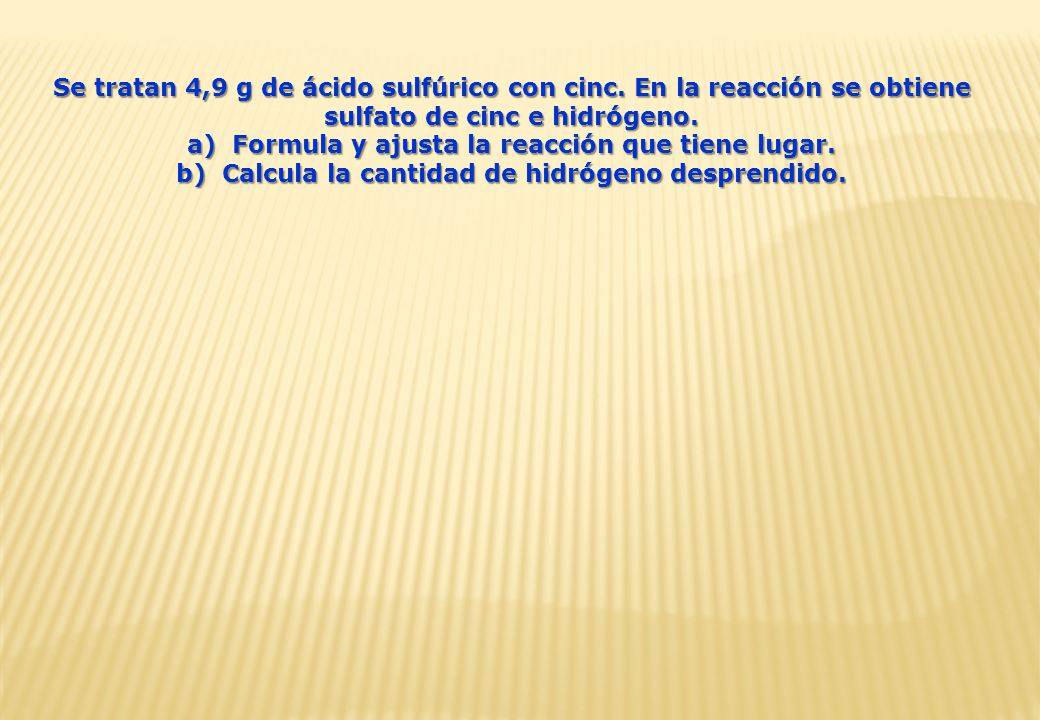 a) Formula y ajusta la reacción que tiene lugar.