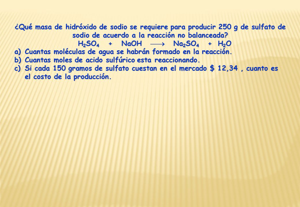 ¿Qué masa de hidróxido de sodio se requiere para producir 250 g de sulfato de sodio de acuerdo a la reacción no balanceada
