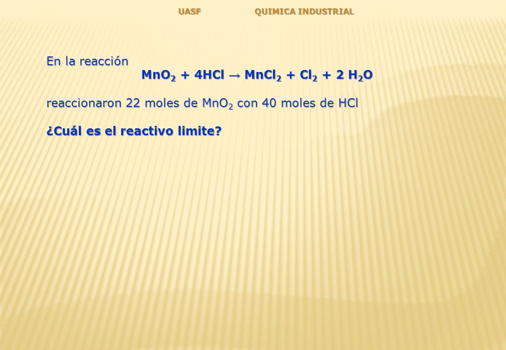 reaccionaron 22 moles de MnO2 con 40 moles de HCl