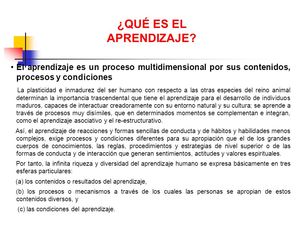 ¿QUÉ ES EL APRENDIZAJE El aprendizaje es un proceso multidimensional por sus contenidos, procesos y condiciones.