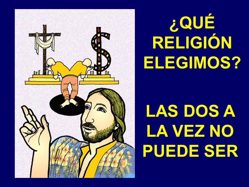 ¿QUÉ RELIGIÓN ELEGIMOS LAS DOS A LA VEZ NO PUEDE SER