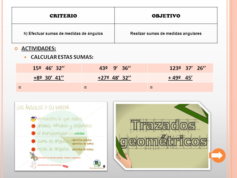 ACTIVIDADES: CALCULAR ESTAS SUMAS: 15º 46’ 32’’ 43º 9’ 36’’