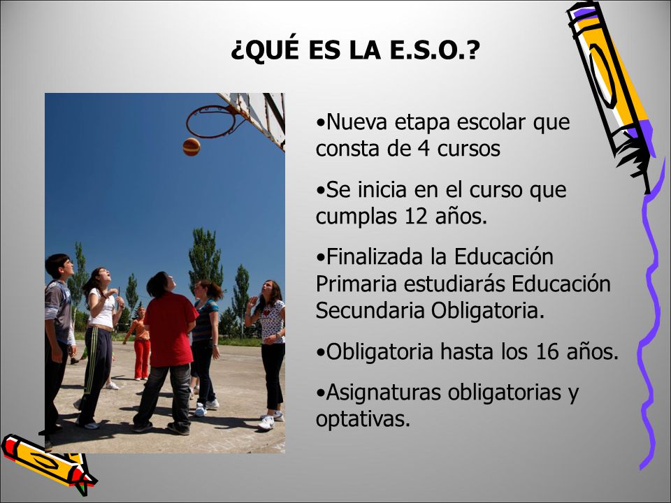¿QUÉ ES LA E.S.O. Nueva etapa escolar que consta de 4 cursos