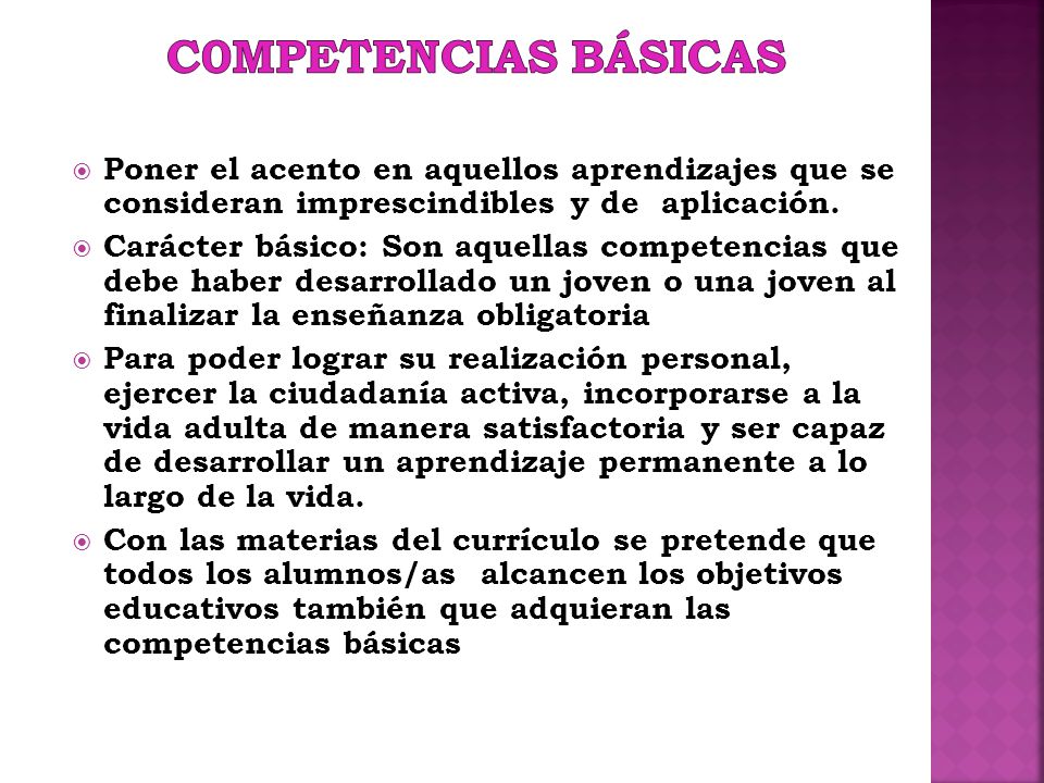 C0MPETENCIAS BÁSICAS Poner el acento en aquellos aprendizajes que se consideran imprescindibles y de aplicación.