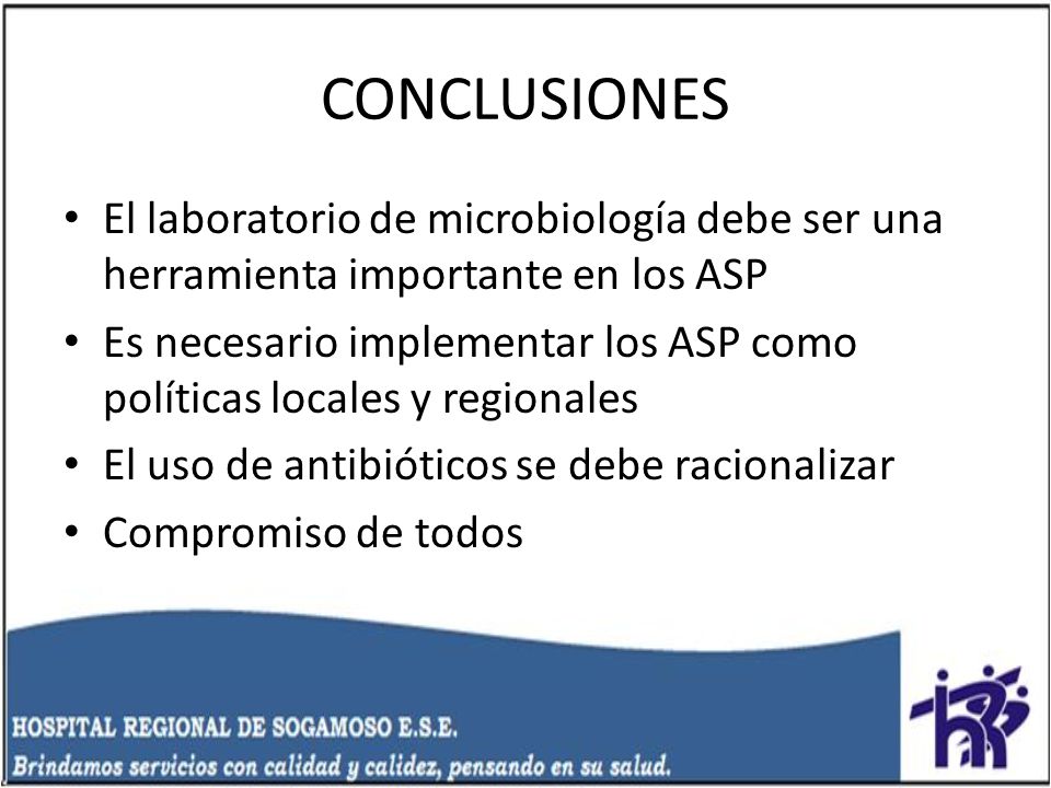 CONCLUSIONES El laboratorio de microbiología debe ser una herramienta importante en los ASP.