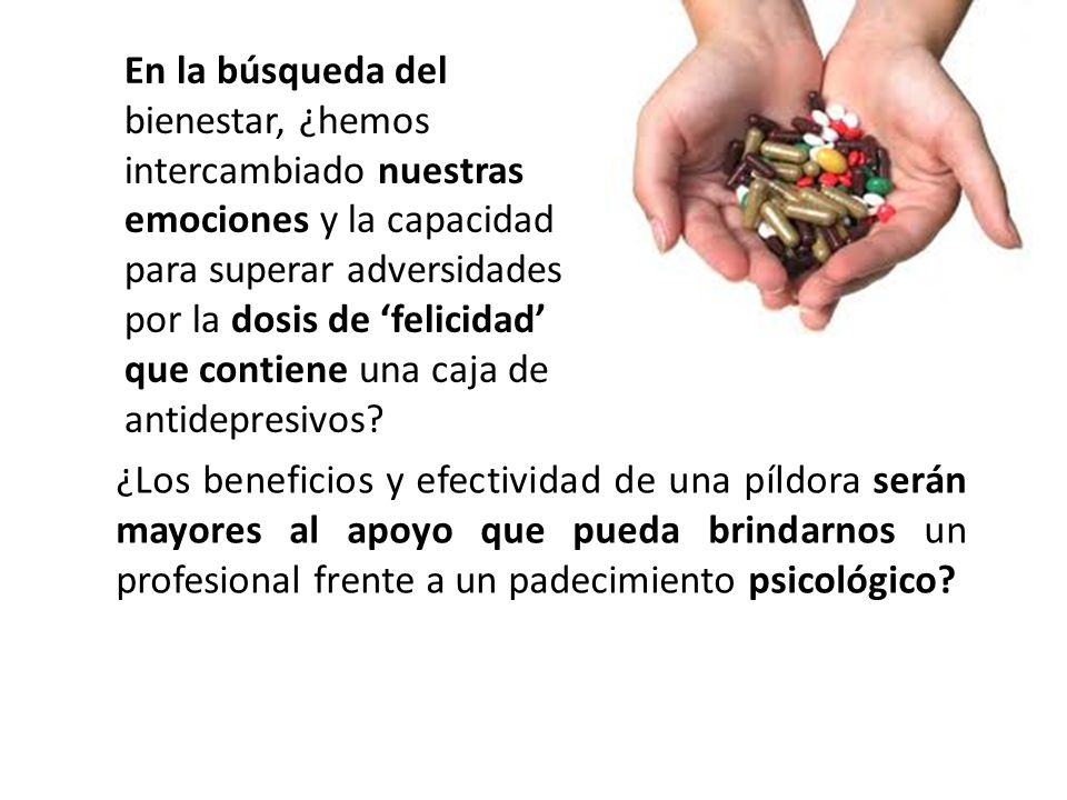 En la búsqueda del bienestar, ¿hemos intercambiado nuestras emociones y la capacidad para superar adversidades por la dosis de ‘felicidad’ que contiene una caja de antidepresivos