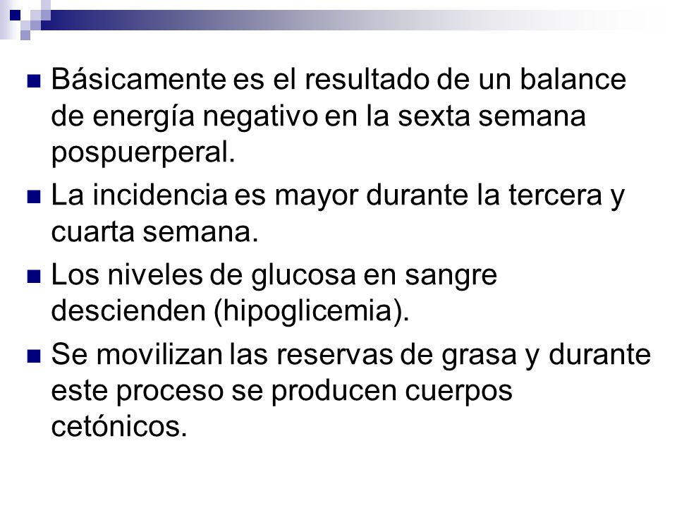 Básicamente es el resultado de un balance de energía negativo en la sexta semana pospuerperal.