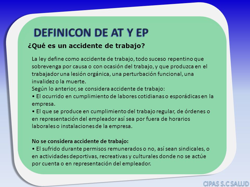 DEFINICON DE AT Y EP CIPAS S.C SALUD ¿Qué es un accidente de trabajo