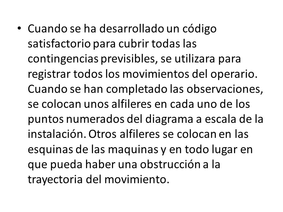 Cuando se ha desarrollado un código satisfactorio para cubrir todas las contingencias previsibles, se utilizara para registrar todos los movimientos del operario.