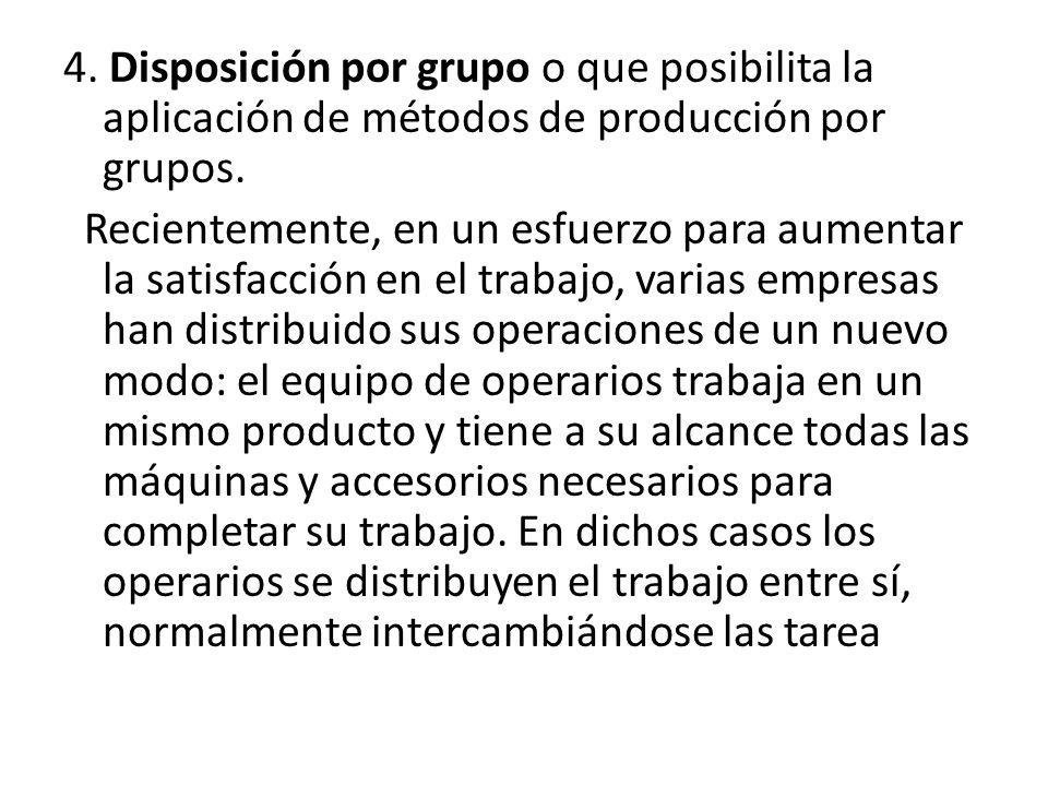 4. Disposición por grupo o que posibilita la aplicación de métodos de producción por grupos.