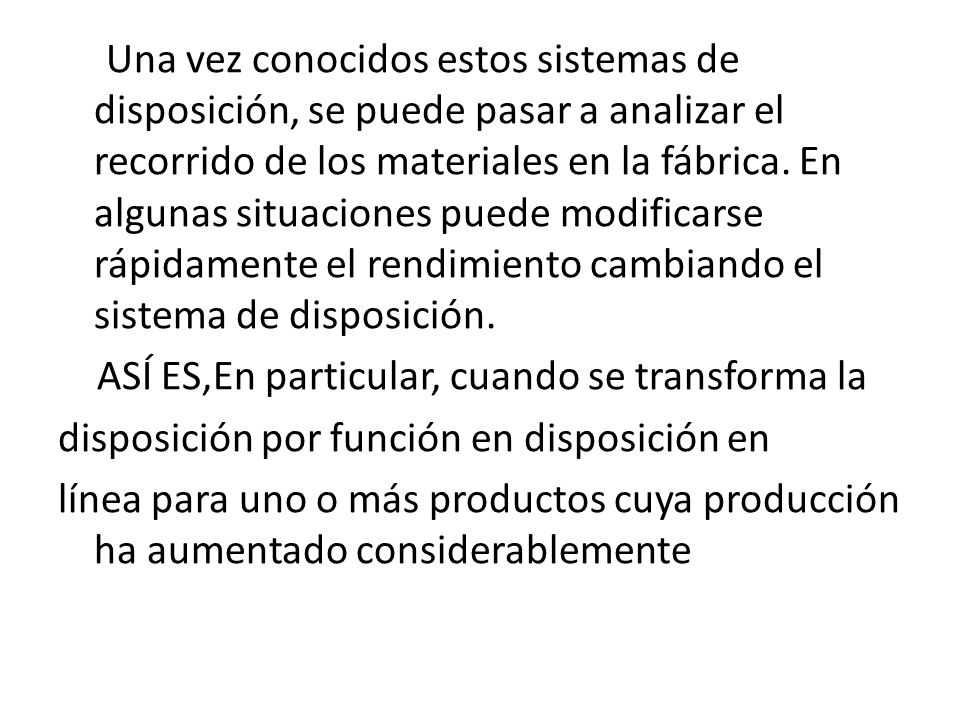 Una vez conocidos estos sistemas de disposición, se puede pasar a analizar el recorrido de los materiales en la fábrica.