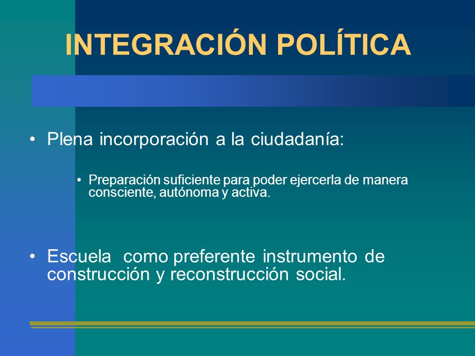 INTEGRACIÓN POLÍTICA Plena incorporación a la ciudadanía: