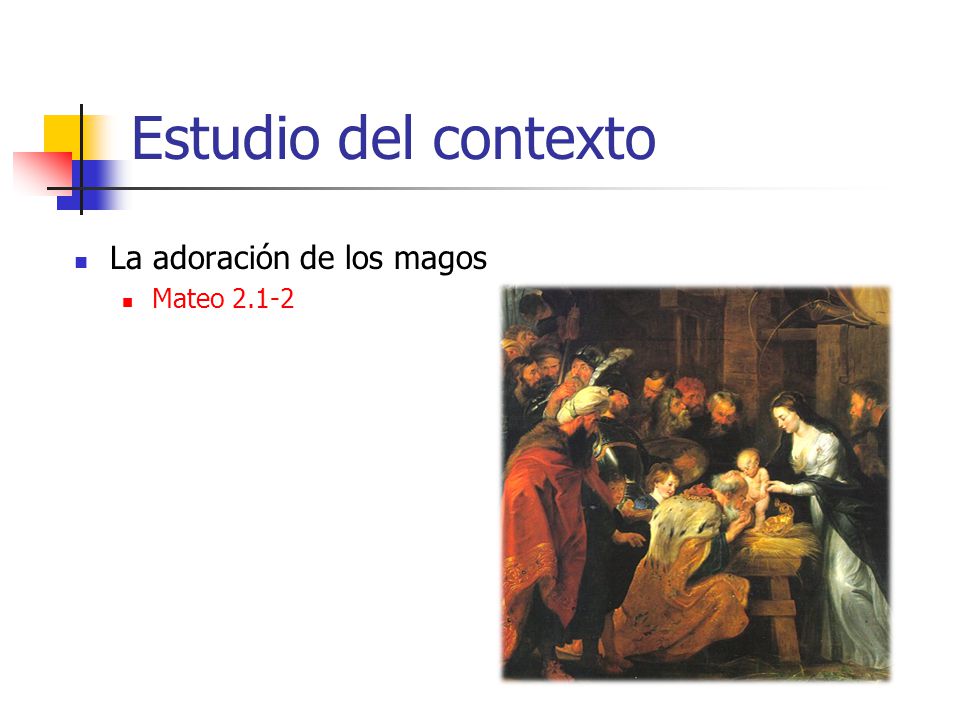 Estudio del contexto La adoración de los magos Mateo 2.1-2