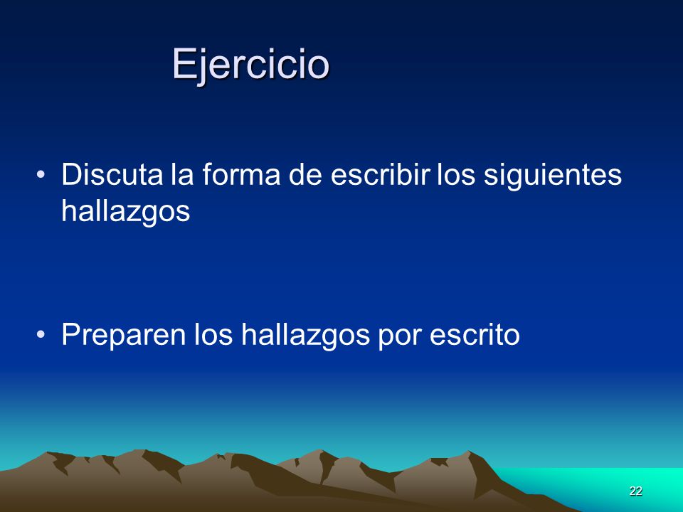 Ejercicio Discuta la forma de escribir los siguientes hallazgos