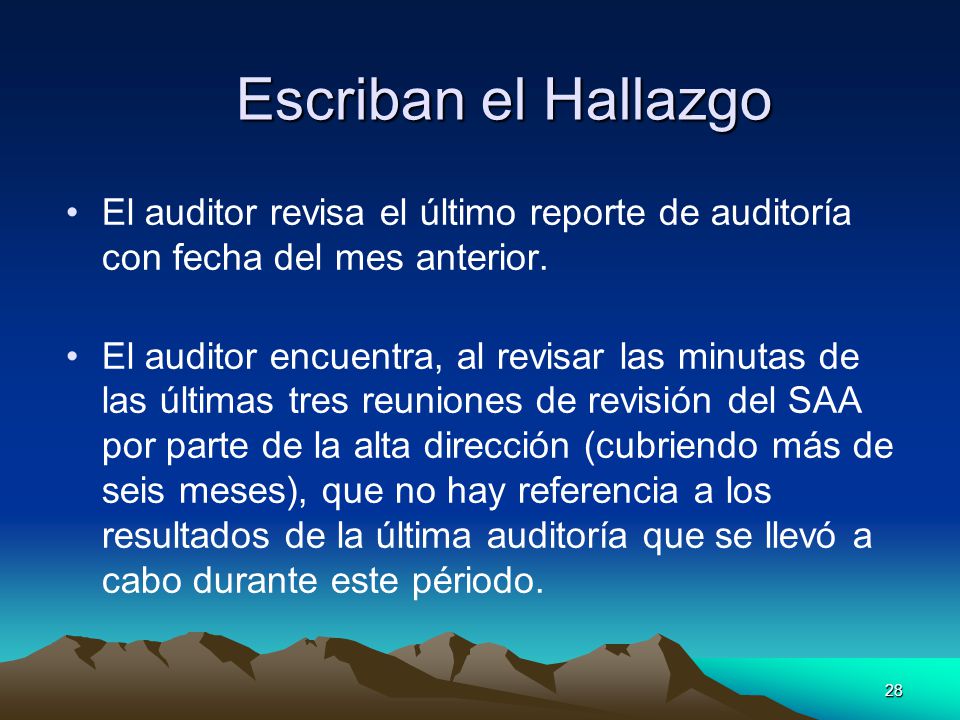 Escriban el Hallazgo El auditor revisa el último reporte de auditoría con fecha del mes anterior.
