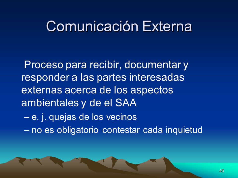 Comunicación Externa Proceso para recibir, documentar y responder a las partes interesadas externas acerca de los aspectos ambientales y de el SAA.