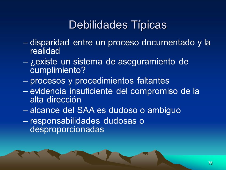 Debilidades Típicas disparidad entre un proceso documentado y la realidad. ¿existe un sistema de aseguramiento de cumplimiento