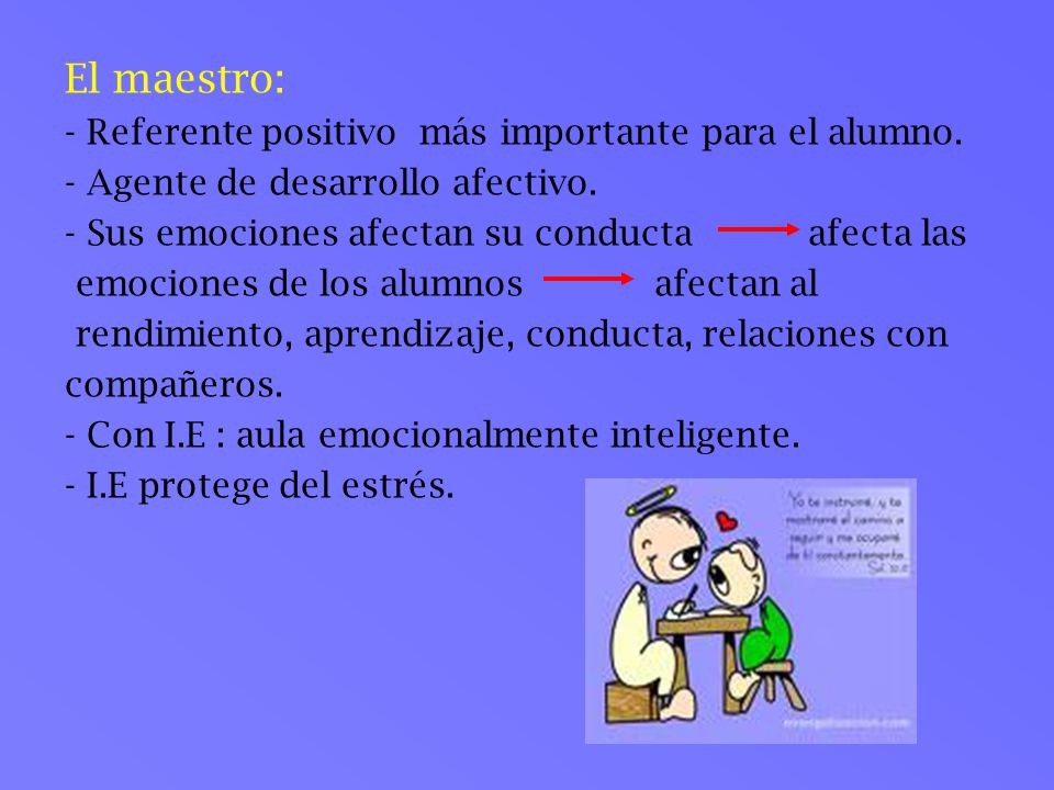 El maestro: - Referente positivo más importante para el alumno.