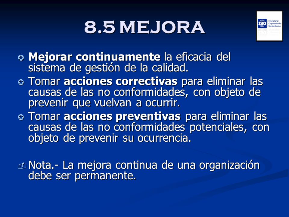 8.5 MEJORA Mejorar continuamente la eficacia del sistema de gestión de la calidad.