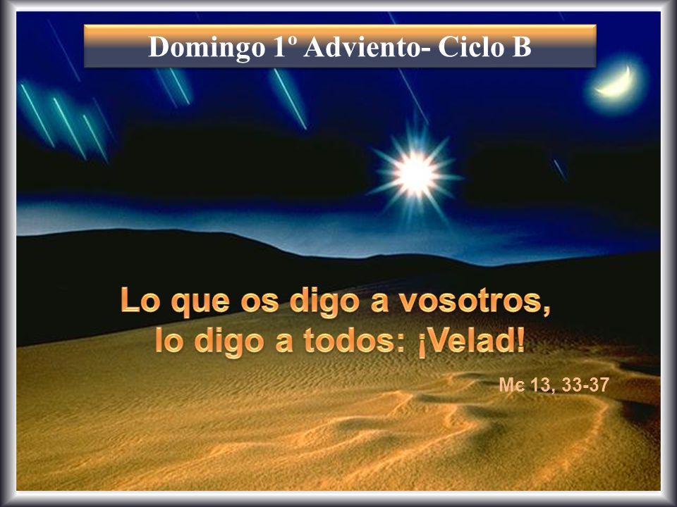 Domingo 1º Adviento- Ciclo B Lo que os digo a vosotros,