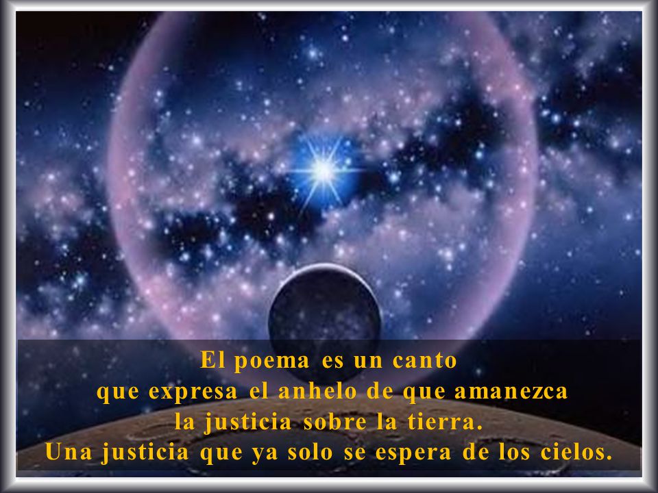que expresa el anhelo de que amanezca la justicia sobre la tierra.