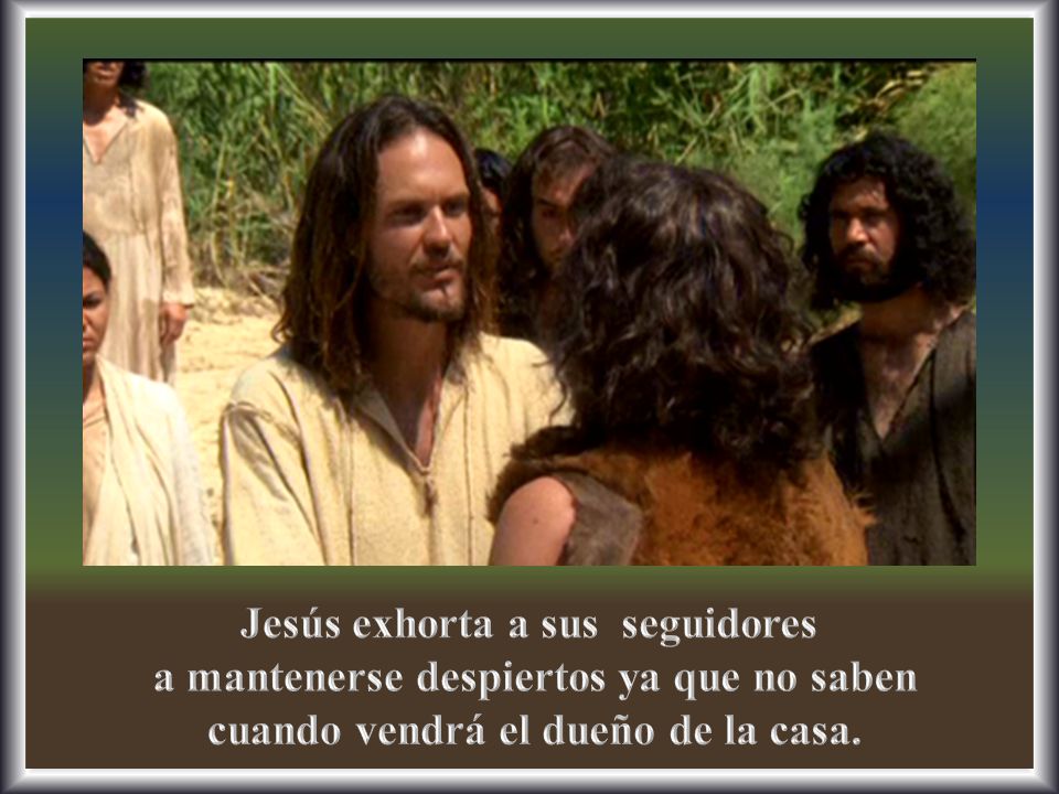 Jesús exhorta a sus seguidores a mantenerse despiertos ya que no saben