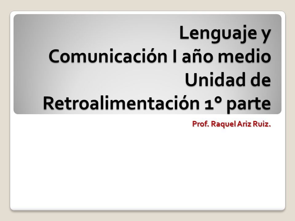Lenguaje y Comunicación I año medio Unidad de Retroalimentación 1° parte