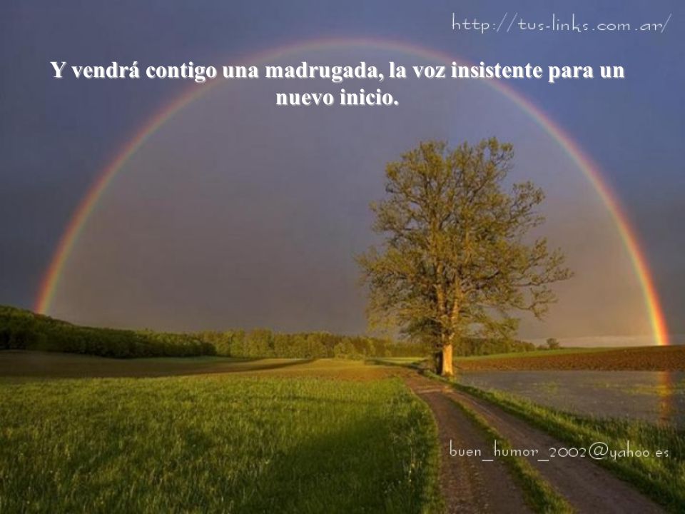 Y vendrá contigo una madrugada, la voz insistente para un nuevo inicio.