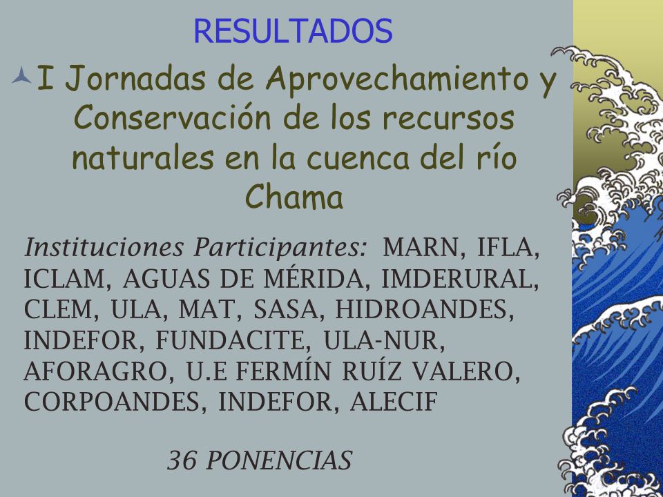 RESULTADOS I Jornadas de Aprovechamiento y Conservación de los recursos naturales en la cuenca del río Chama.