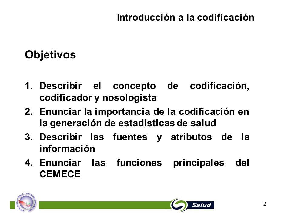 Objetivos Describir el concepto de codificación, codificador y nosologista.
