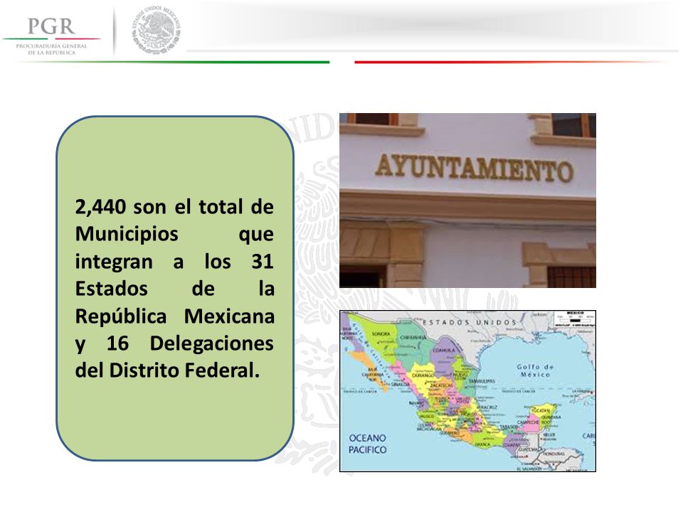 2,440 son el total de Municipios que integran a los 31 Estados de la República Mexicana y 16 Delegaciones del Distrito Federal.