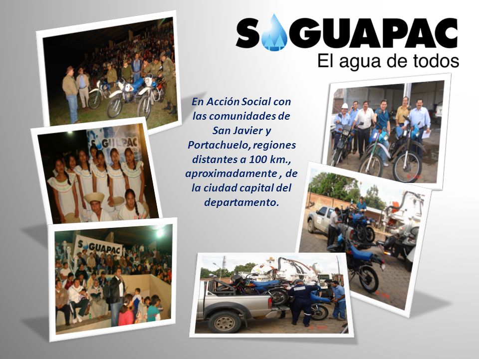 En Acción Social con las comunidades de San Javier y Portachuelo, regiones distantes a 100 km., aproximadamente , de la ciudad capital del departamento.