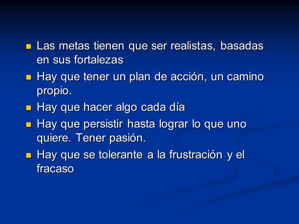 Las metas tienen que ser realistas, basadas en sus fortalezas