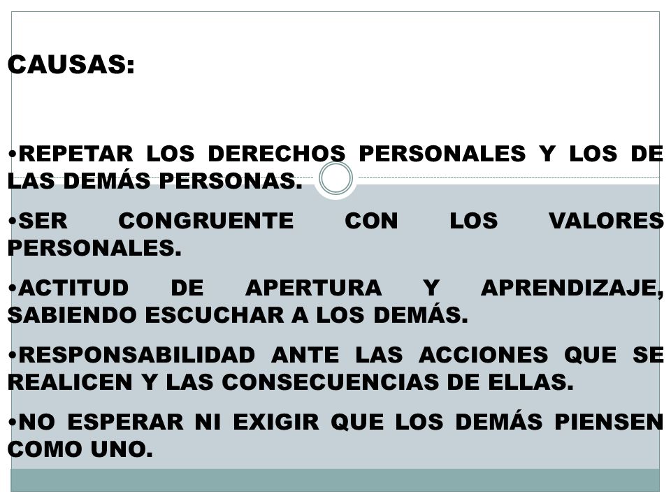 CAUSAS: REPETAR LOS DERECHOS PERSONALES Y LOS DE LAS DEMÁS PERSONAS.