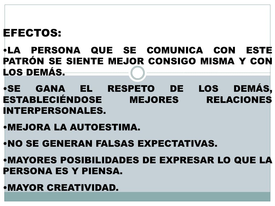 EFECTOS: LA PERSONA QUE SE COMUNICA CON ESTE PATRÓN SE SIENTE MEJOR CONSIGO MISMA Y CON LOS DEMÁS.