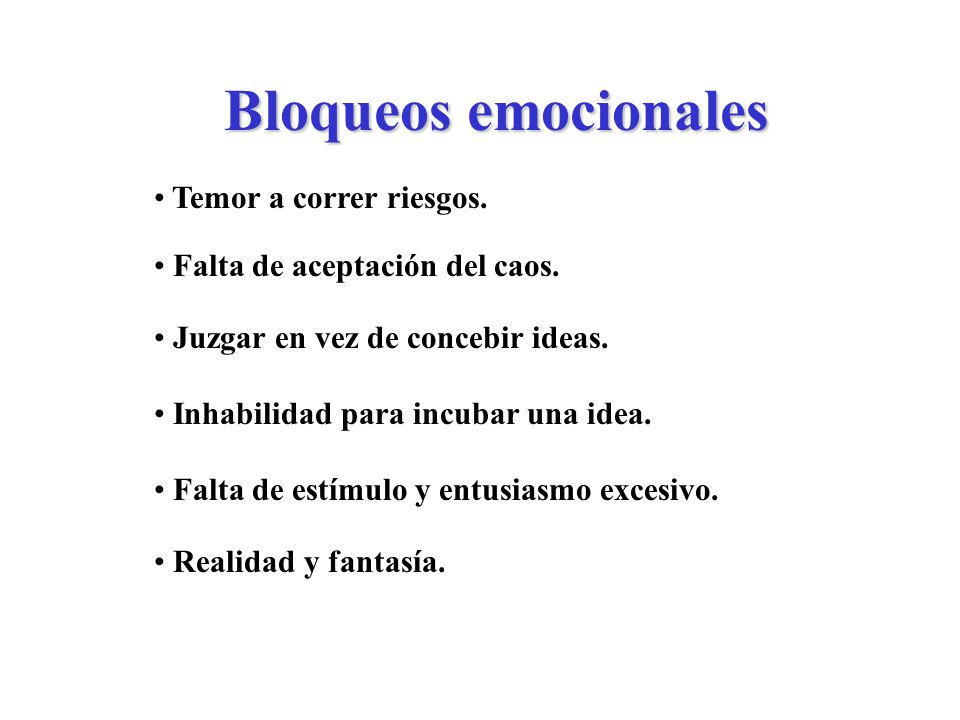Bloqueos emocionales Temor a correr riesgos.