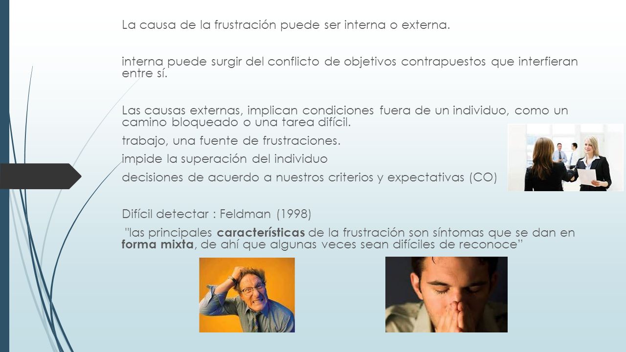 La causa de la frustración puede ser interna o externa.
