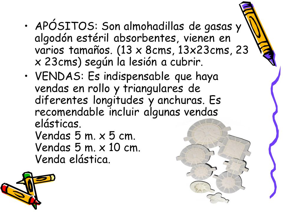 APÓSITOS: Son almohadillas de gasas y algodón estéril absorbentes, vienen en varios tamaños. (13 x 8cms, 13x23cms, 23 x 23cms) según la lesión a cubrir.