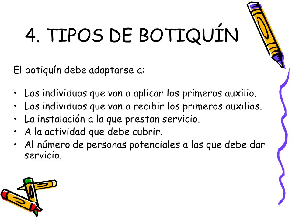 4. TIPOS DE BOTIQUÍN El botiquín debe adaptarse a:
