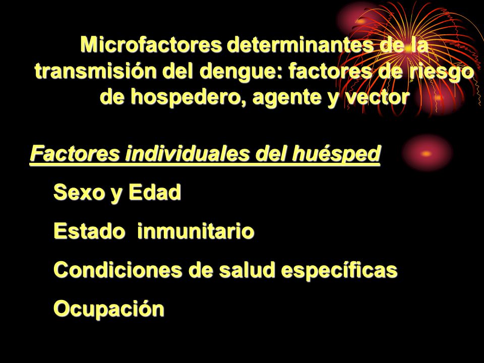 Microfactores determinantes de la transmisión del dengue: factores de riesgo de hospedero, agente y vector