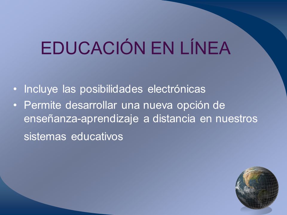 EDUCACIÓN EN LÍNEA Incluye las posibilidades electrónicas