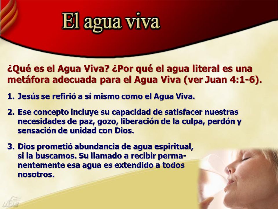 ¿Qué es el Agua Viva ¿Por qué el agua literal es una metáfora adecuada para el Agua Viva (ver Juan 4:1-6).