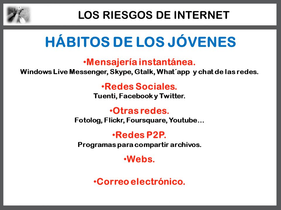 HÁBITOS DE LOS JÓVENES LOS RIESGOS DE INTERNET Mensajería instantánea.