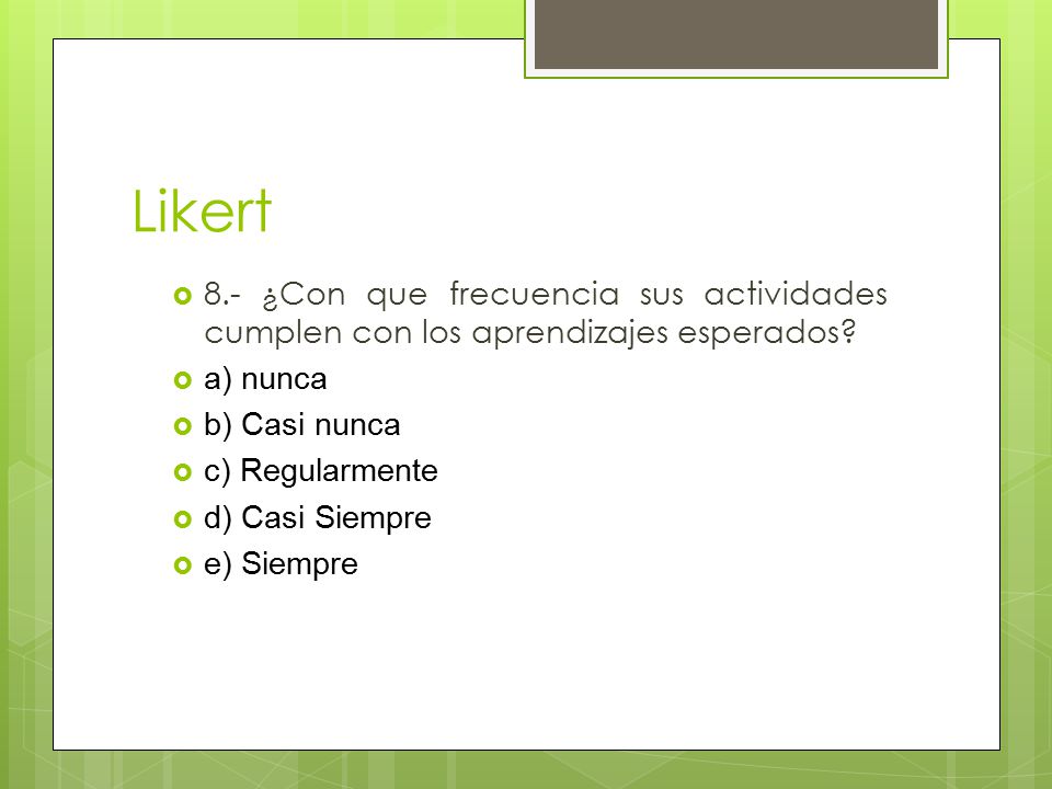 Likert 8.- ¿Con que frecuencia sus actividades cumplen con los aprendizajes esperados a) nunca. b) Casi nunca.