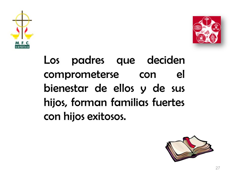 Los padres que deciden comprometerse con el bienestar de ellos y de sus hijos, forman familias fuertes con hijos exitosos.