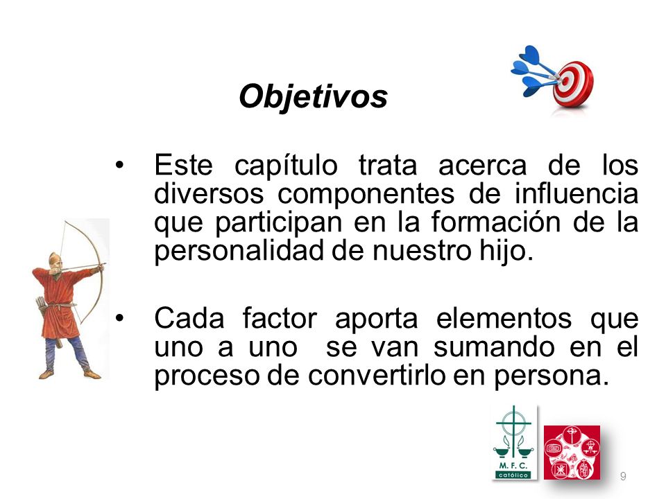 Objetivos Este capítulo trata acerca de los diversos componentes de influencia que participan en la formación de la personalidad de nuestro hijo.