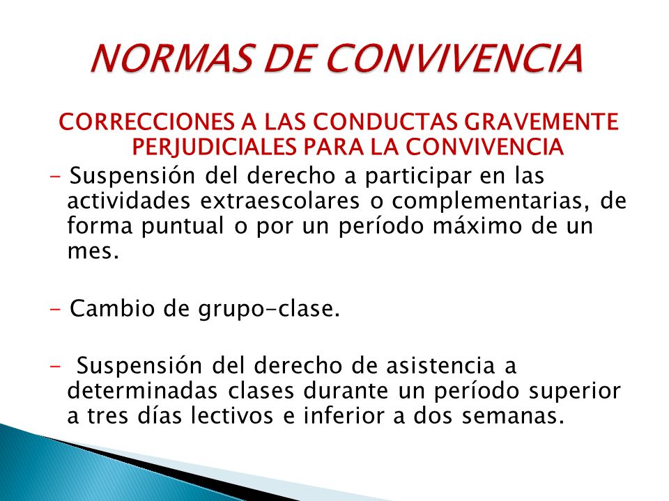 NORMAS DE CONVIVENCIA CORRECCIONES A LAS CONDUCTAS GRAVEMENTE PERJUDICIALES PARA LA CONVIVENCIA.