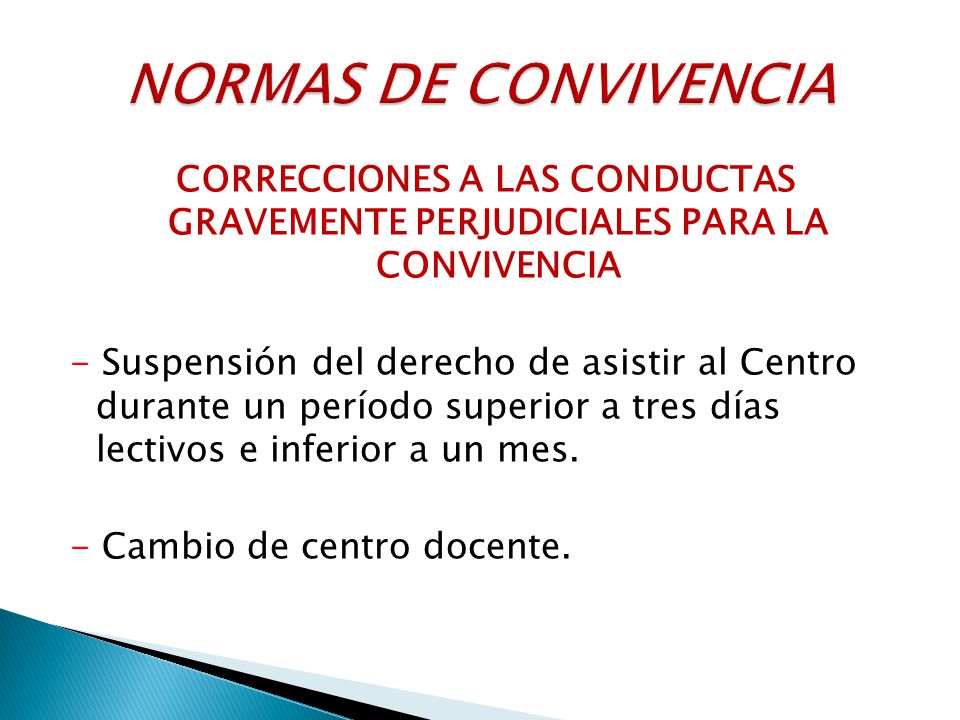 NORMAS DE CONVIVENCIA CORRECCIONES A LAS CONDUCTAS GRAVEMENTE PERJUDICIALES PARA LA CONVIVENCIA.